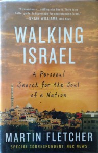 Hot summer afternoons in Redding, CA, are ideal to read books about Lebanon and Israel. Today's is "Walking Israel: A Personal Search for the Soul of a Nation" by NBC special correspondent Martin Fletcher. The Brian Williams blurb indicates it was published prior to February 2015.