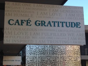 The "I am..." menu choices at Café Gratitude, a small chain of organic plant-based restaurants owned by a company called Love Serve Remember, include Accepting, Confident, Dynamic,  Ecstatic, Grateful and Whole. 
